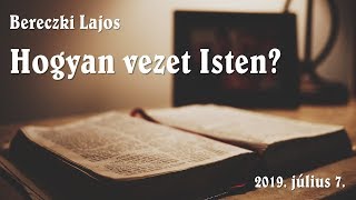 Bereczki Lajos - Hogyan vezet Isten?