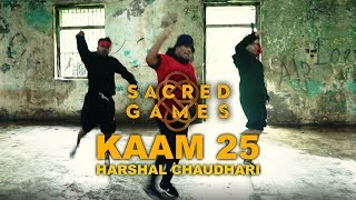 Sacred Games "KAAM 25" Choreography Harshal Chaudhari