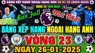 Bảng Xếp Hạng Ngoại Hạng Anh 2024/2025 Mới Nhất Vòng 23 | Ngày 26/1/2025 | LIV Top 1 (Bản Full Nhất)