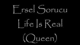 Ersel Sorucu - Life Is Real (Queen)