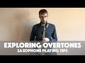 Saxophone Playing Tips | Exploring Overtones and Developing Your Range