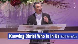 Knowing Christ Who Is In Us | Rev Dr Jimmy Tan | 24-0420