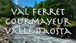 Ferret Valley - Courmayeur - Aosta Valley