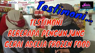 TESTIMONI BEBERAPA PENGUNJUNG GERAI ADELIA FROZEN FOOD