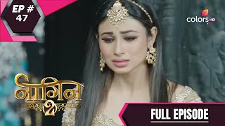 Naagin - Season 2 | नागिन | Episode 47