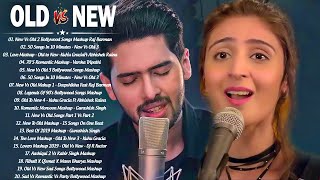 OLD VS NEW BOLLYWOOD MASHUP 2021 NOVEMBER - Amazing 😮 hindi songs Mashup Playlist _Top Mashup 2021