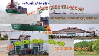 Khảo sát CẢNG QUỐC TẾ LONG AN, XÃ TÂN TẬP, CẦN GIUỘC| Đi Phà CẦN GIUỘC qua CẦN GIỜ [phần 1]