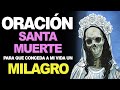 🙏 3 Oraciones Milagrosas a la Santa Muerte ¡EFICAZ Y PODEROSA! 🙇