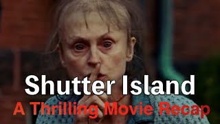 Shutter Island Explained, A Thrilling Movie Recap