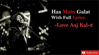 Haa Main Galat with Full Lyrics | Love Aaj Kal | Arijit Singh | Pritam | Kartik Aryan |Sara Ali Khan