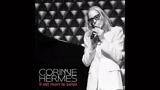 Corinne Hermes - Il est mort le soleil - EN LIVE DANS SON NOUVEAU SPECTACLE PARIS NEW YORK TOUR