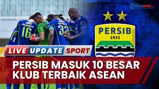 Persib Bandung Masuk Daftar 30 Klub Terbaik di ASEAN, Satu-satunya Klub Indonesia Masuk 10 Besar