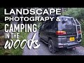 Taking my Van to the Forest, Camping & Landscape Photography