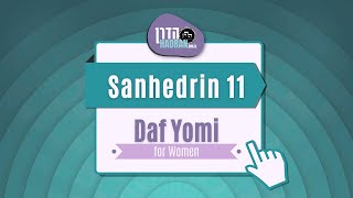 Sanhedrin 11 - Daf Yomi Shiur with Rabbanit Michelle Farber