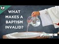 What Makes a Baptism Invalid?