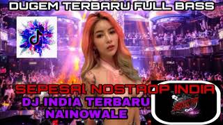 DUGEM SEPESAL NONSTOP DJ INDIA REMIX FUNKOT TERBARU FULL BASS