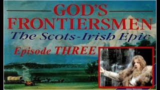 God's Frontiersmen: The Scots-Irish Epic - Episode 3.