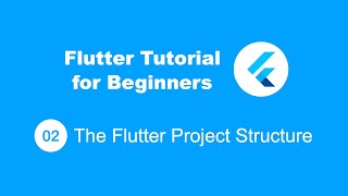Flutter Tutorial for Beginners 02 Flutter Project Structure