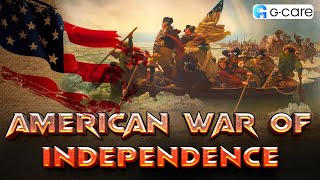 AMERICAN WAR OF INDEPENDENCE | അമേരിക്കൻ സ്വാതന്ത്ര്യസമരം