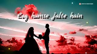 Log Hamse jalte Hain jalte Hain is baat pe || New whatsapp status || Love sad song status