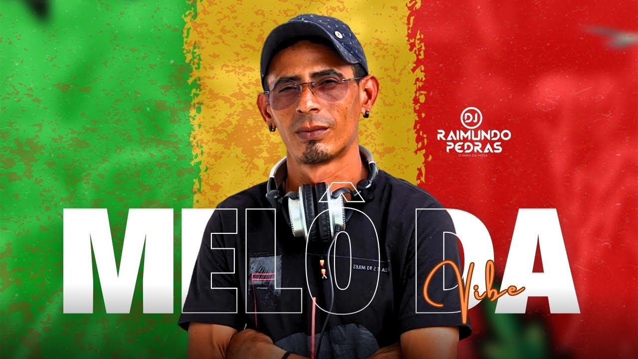 Melô Da Vibe 2025 Reggae Remix Dj Raimundo Pedras O Kara Da Midia