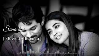 Suna hai song [ Slowed + Reverb ] Shreya Ghoshal || new bollywood song 2021
