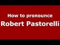 How to pronounce Robert Pastorelli (American English/US) - PronounceNames.com