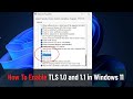 How To Enable TLS 1.0 and 1.1 in Windows 11 (Guide)