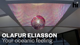 Hirshhorn Eye: Olafur Eliasson's Your oceanic feeling