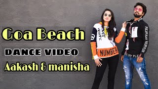 Goa Beach | Dance Video | Neha kakkar Tony kakkar | Ft. Aakash & Manisha |