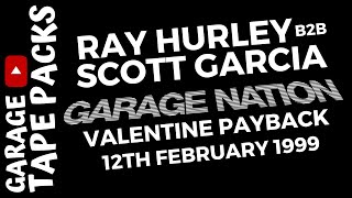 Ray Hurley b2b Scott Garcia | Garage Nation | The Valentine Special | 12th February 1999