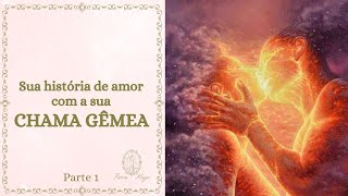 Vou te contar AGORA a INCRÍVEL  história de AMOR entre VOCÊ e sua CHAMA GÊMEA. PARTE 1💖