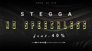 STEGGA ft. 40% - No Speechless [Audio]