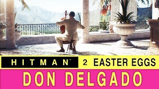 Hitman 2 - Easter Eggs | Agent 47 Kills Don Delgado.....Again