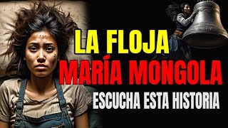 La Historia de María Mongola LA FLOJA y la Campana de Plata: Una Lección de Vida que Nunca Olvidarás