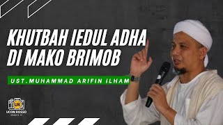 USTADZ MUHAMMAD ARIFIN ILHAM || MAKO BRIMOB DEPOK - KHUTBAH IEDUL ADHA