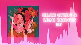Noah Cyrus Leon Bridges July Audio Love Songs