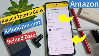 How To Check Amazon Refund Transactions View Refund Amount Refund Date Returned Order Details