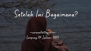 SETELAH INI BAGAIMANA? - Puisi by @caramellatteyours