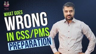 What Goes Wrong In CSS/PMS Preparation |Advice For Students|Don't Believe In Everything You Hear|WHI