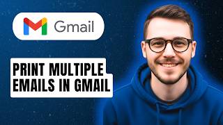 How To Print Multiple Emails In Gmail [2026 Guide]