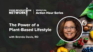The Power of a Plant-Based Lifestyle | Brenda Davis, RD | Tips & Tricks from a Vegan Dietitian