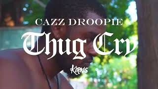 Cazz Droopie - Thug Cry  (Official Music Video)