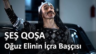 Oğuz Elinin İcra Başçısı - Şeş Qoşa - 1. Bölüm