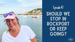 An Indecisive Sail from Sandwich to Rockport Mass | Sailing Ecola Episode