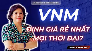 CỔ PHIẾU VNM - KHI ĐỊNH GIÁ RẺ NHẤT MỌI THỜI ĐẠI? l Trung Anh Invest