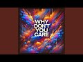 Why Don’t You Care