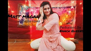 Mast Magan | Dance cover | Naach Queens | 2 States | Arijit Singh - Chinmayi Sripada