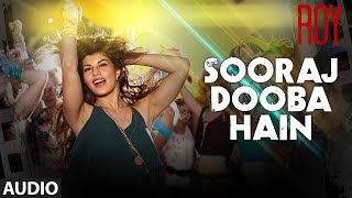 'Sooraj Dooba Hain' FULL AUDIO Song | Roy | Arijit singh|Ranbir Kapoor | Arjun Rampal | Inside Music