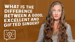 What Is the Difference Between a Good, Excellent, \u0026 Gifted Singer? - Kathy Alexander